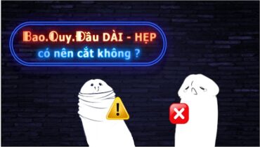 dài bao quy đầu có nên cắt không